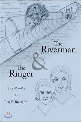 The Riverman and The Ringer: Two Novellas