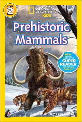 Prehistoric Mammals (National Geographic Kids Readers, Level 2)