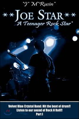 Joe Star a Teenager Rock Star: Velvet Blue Crystal Band: Hit the Beat of Drum!!listen to Our Sound of Rock N Roll!! Part 1