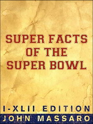 Super Facts Of The Super Bowl: I-XLII Edition