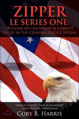 Zipper L E Series One: : Outlook on Leadership and Liability Issues in the Criminal Justice System