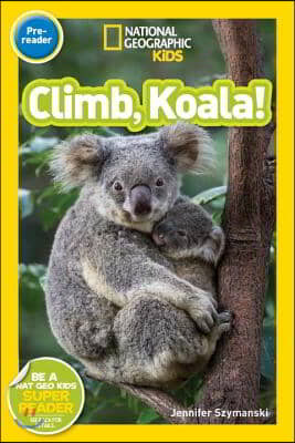 National Geographic Readers: Climb, Koala!