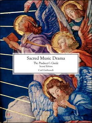 Sacred Music Drama: The Producer's Guide Second Edition