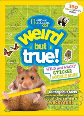 Weird But True Wild and Wacky Sticker Doodle Book