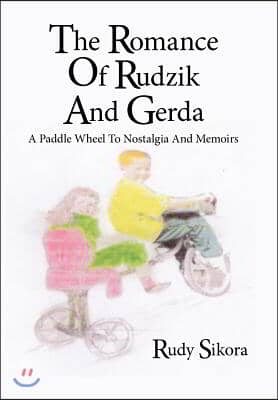 The Romance Of Rudzik And Gerda: A Paddle Wheel To Nostalgia And Memoirs