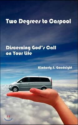 Two Degrees to Carpool: Discerning God&#39;s Call on Your Life