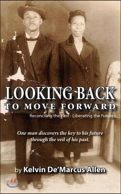 Looking Back to Move Forward: Reconciling the Past - Liberating the Future