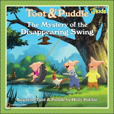 Toot and Puddle: The Mystery of the Disappearing Swing