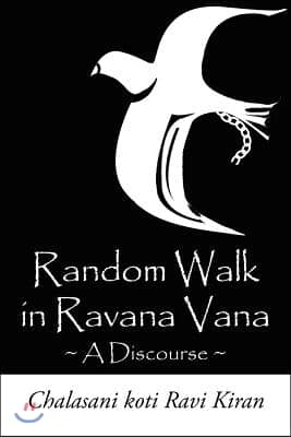 Random Walk in Ravana Vana: A Discourse