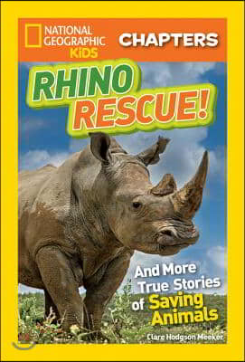 Rhino Rescue: And More True Stories of Saving Animals