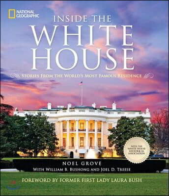 Inside the White House: Stories from the World&#39;s Most Famous Residence