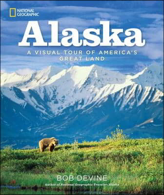 Alaska: A Visual Tour of America&#39;s Great Land