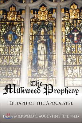 The Milkweed Prophesy: Epitaph of the Apocalypse