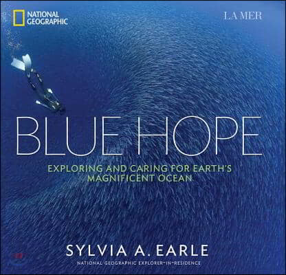 Blue Hope: Exploring and Caring for Earth&#39;s Magnificent Ocean