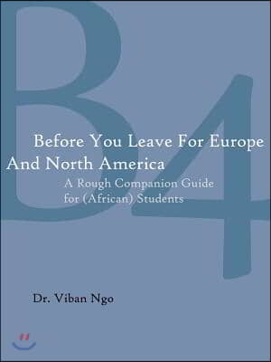 Before You Leave for Europe and North America: A Rough Companion Guide for (African) Students