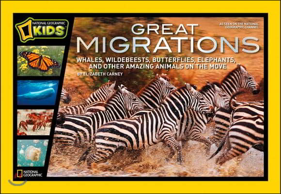 Great Migrations: Whales, Wildebeests, Butterflies, Elephants, and Other Amazing Animals on the Move