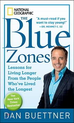 The Blue Zones: Lessons for Living Longer from the People Who&#39;ve Lived the Longest