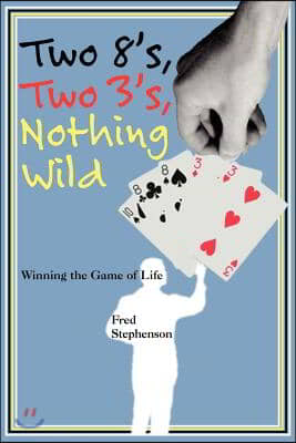 Two 8's, Two 3's, Nothing Wild: Winning the Game of Life