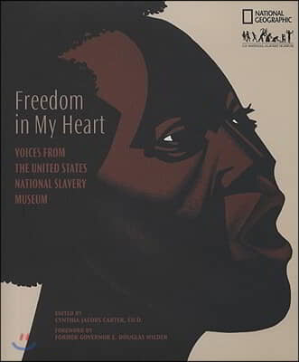 Freedom in My Heart: Voices from the United States National Slavery Museum