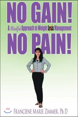 No Gain! No Pain!: A Mindful Approach to Weight Loss Management
