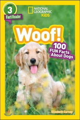 National Geographic Readers: Woof! 100 Fun Facts about Dogs (L3)