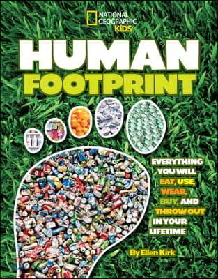 Human Footprint: Everything You Will Eat, Use, Wear, Buy, and Throw Out in Your Lifetime