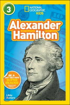 Alexander Hamilton (National Geographic Kids Readers, Level 3)