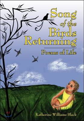 Song of the Birds Returning: Poems of Life