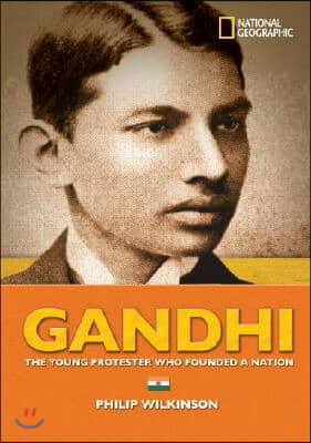 Gandhi: The Young Protester Who Founded a Nation