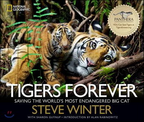 Tigers Forever: Saving the World&#39;s Most Endangered Big Cat