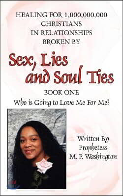 Sex, Lies and Soul Ties: Book One, Who is Going to Love Me For Me?