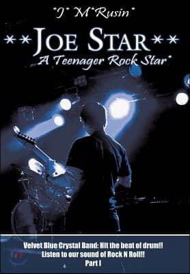 Joe Star a Teenager Rock Star: Velvet Blue Crystal Band: Hit the Beat of Drum!!listen to Our Sound of Rock N Roll!! Part 1