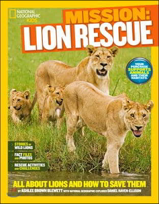 Mission: Lion Rescue: All about Lions and How to Save Them
