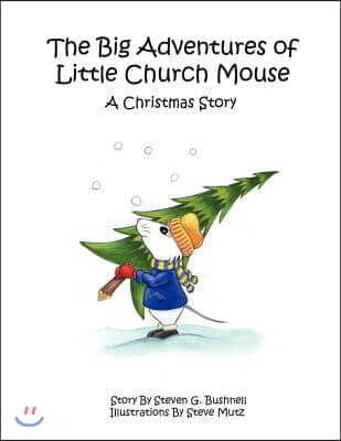 The Big Adventures of Little Church Mouse: A Christmas Story