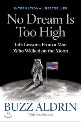 No Dream Is Too High: Life Lessons from a Man Who Walked on the Moon