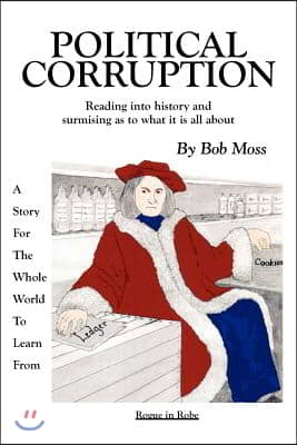 Political Corruption: Reading Into History and Surmising as to What It Is All about