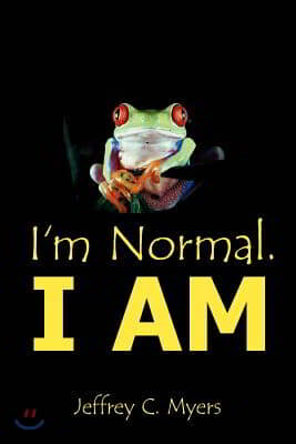 I&#39;m Normal. I Am