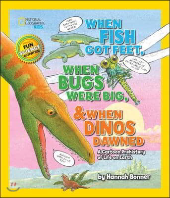 When Fish Got Feet, When Bugs Were Big, and When Dinos Dawned: A Cartoon Prehistory of Life on Earth