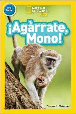 National Geographic Readers: ¡Agarrate, Mono! (Pre-Reader)-Spanish Edition