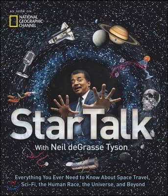 Startalk: Everything You Ever Need to Know about Space Travel, Sci-Fi, the Human Race, the Universe, and Beyond