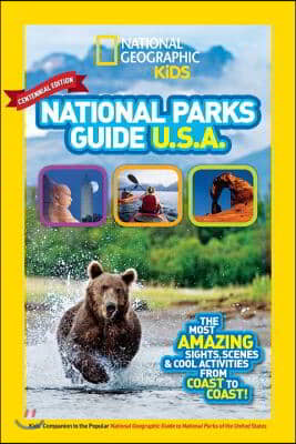 National Geographic Kids National Parks Guide USA Centennial Edition: The Most Amazing Sights, Scenes, and Cool Activities from Coast to Coast!