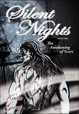 Silent Nights Book Two: The Awakening of Scars