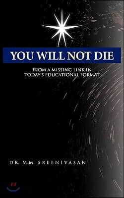 You Will Not Die: From a Missing Link in Today&#39;s Educational Format