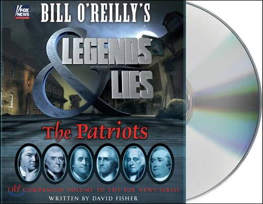 Bill O&#39;Reilly&#39;s Legends and Lies: The Patriots