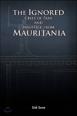 The Ignored Cries of Pain and Injustice from Mauritania