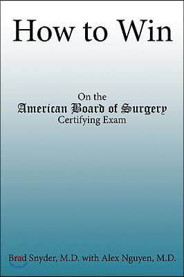 How to Win: On the American Board of Surgery Certifying Exam