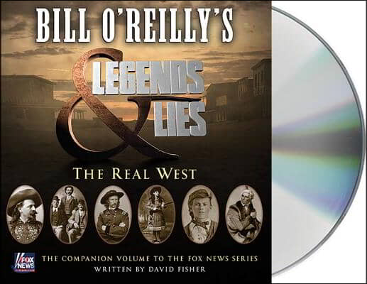 Bill O&#39;Reilly&#39;s Legends and Lies: The Real West