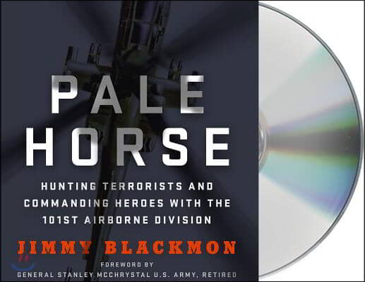 Pale Horse: Hunting Terrorists and Commanding Heroes with the 101st Airborne Division