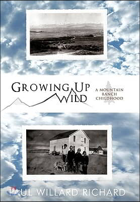 Growing Up Wild: A Mountain Ranch Childhood