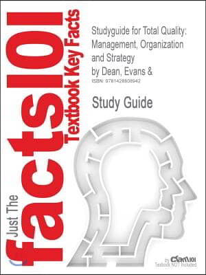 Studyguide for Total Quality: Management, Organization and Strategy by Dean, Evans &amp;, ISBN 9780324178715